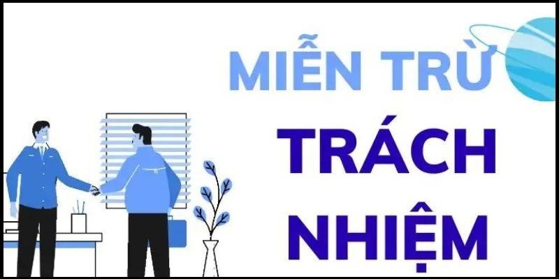 Những trường hợp Kubet miễn trừ trách nhiệm