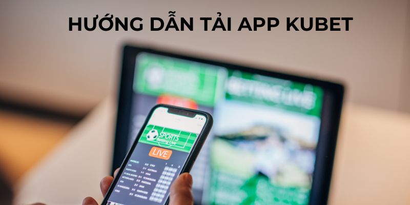 Lưu ý khi tải app kubet vào thiết bị năm 2024