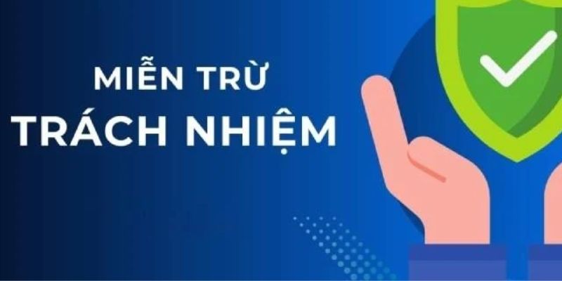 Tìm hiểu về chính sách miễn trừ trách nhiệm